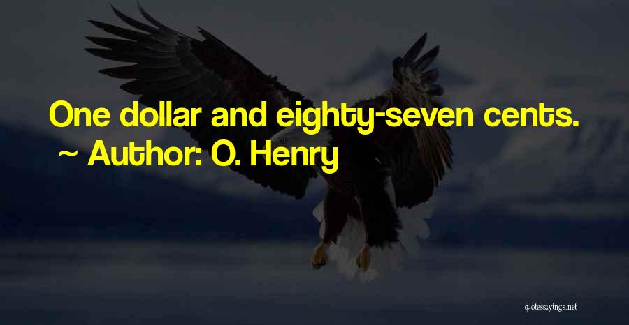 O. Henry Quotes: One Dollar And Eighty-seven Cents.