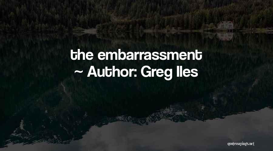 Greg Iles Quotes: The Embarrassment