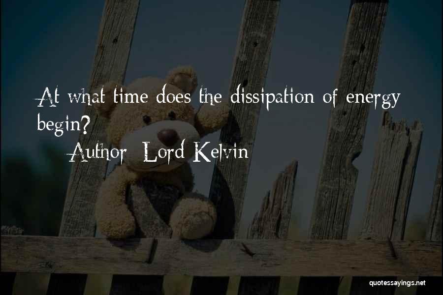 Lord Kelvin Quotes: At What Time Does The Dissipation Of Energy Begin?