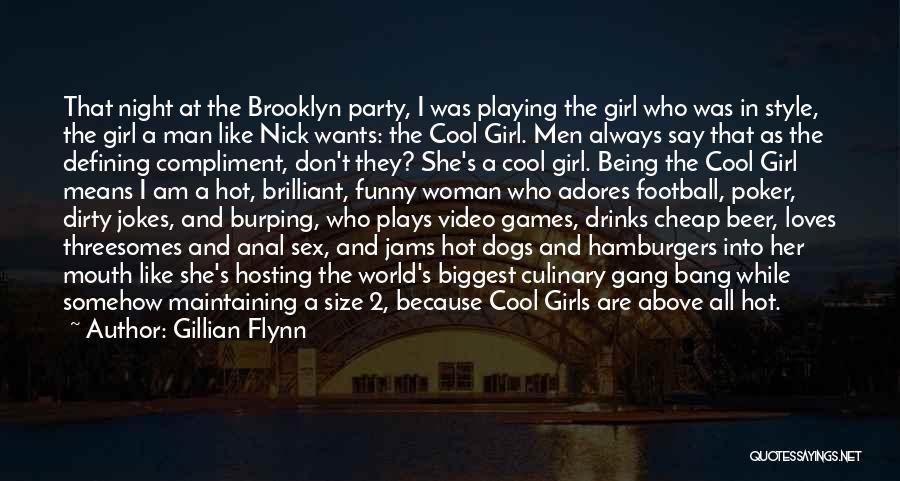 Gillian Flynn Quotes: That Night At The Brooklyn Party, I Was Playing The Girl Who Was In Style, The Girl A Man Like