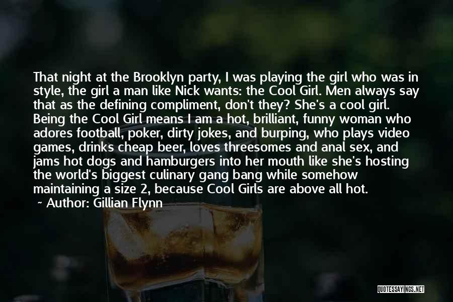 Gillian Flynn Quotes: That Night At The Brooklyn Party, I Was Playing The Girl Who Was In Style, The Girl A Man Like