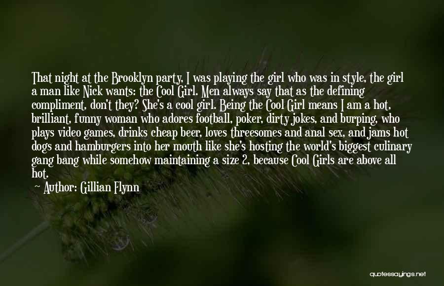 Gillian Flynn Quotes: That Night At The Brooklyn Party, I Was Playing The Girl Who Was In Style, The Girl A Man Like