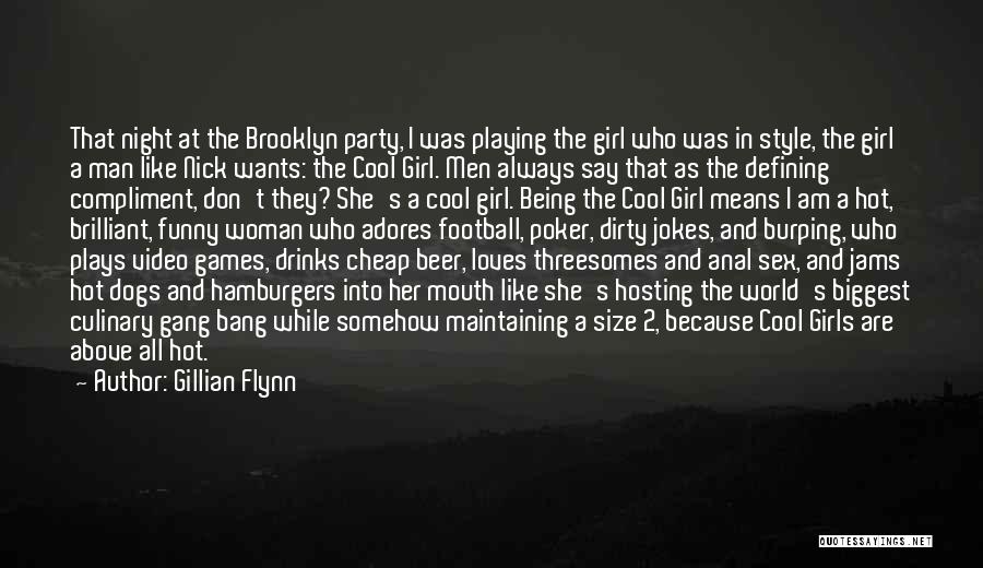 Gillian Flynn Quotes: That Night At The Brooklyn Party, I Was Playing The Girl Who Was In Style, The Girl A Man Like