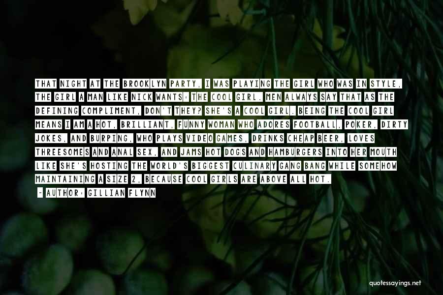 Gillian Flynn Quotes: That Night At The Brooklyn Party, I Was Playing The Girl Who Was In Style, The Girl A Man Like