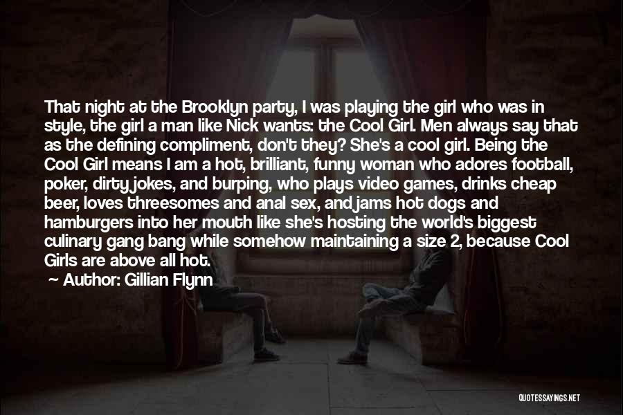 Gillian Flynn Quotes: That Night At The Brooklyn Party, I Was Playing The Girl Who Was In Style, The Girl A Man Like