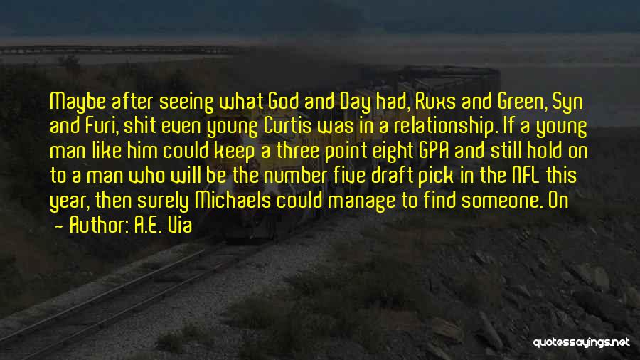 A.E. Via Quotes: Maybe After Seeing What God And Day Had, Ruxs And Green, Syn And Furi, Shit Even Young Curtis Was In