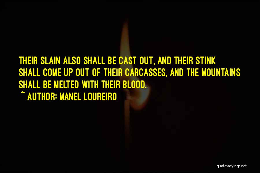 Manel Loureiro Quotes: Their Slain Also Shall Be Cast Out, And Their Stink Shall Come Up Out Of Their Carcasses, And The Mountains