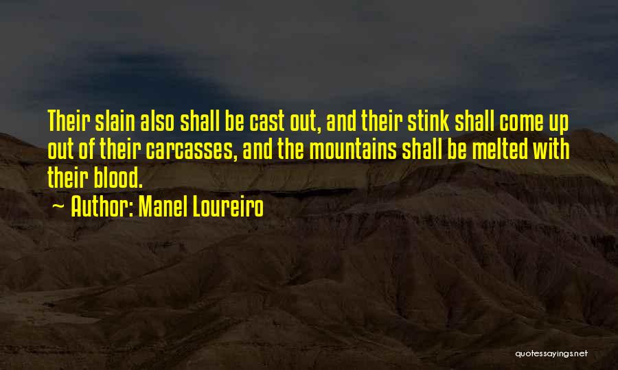 Manel Loureiro Quotes: Their Slain Also Shall Be Cast Out, And Their Stink Shall Come Up Out Of Their Carcasses, And The Mountains