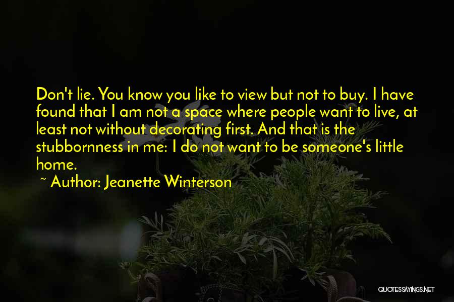 Jeanette Winterson Quotes: Don't Lie. You Know You Like To View But Not To Buy. I Have Found That I Am Not A