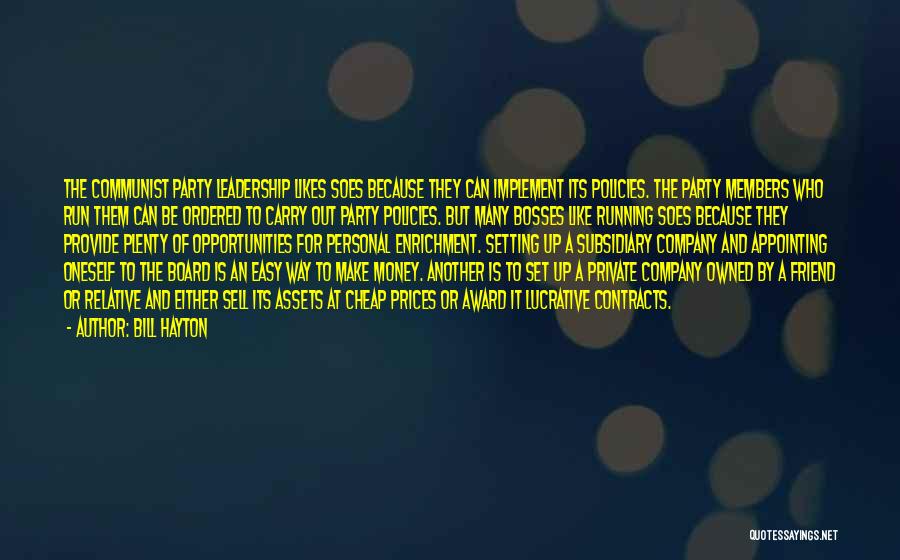 Bill Hayton Quotes: The Communist Party Leadership Likes Soes Because They Can Implement Its Policies. The Party Members Who Run Them Can Be