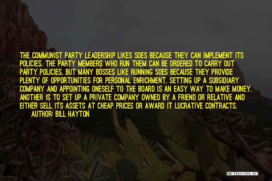 Bill Hayton Quotes: The Communist Party Leadership Likes Soes Because They Can Implement Its Policies. The Party Members Who Run Them Can Be