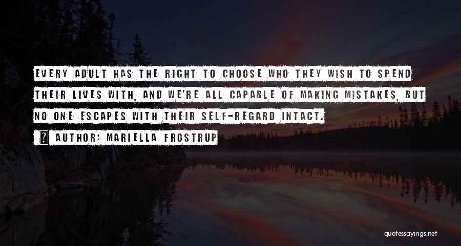 Mariella Frostrup Quotes: Every Adult Has The Right To Choose Who They Wish To Spend Their Lives With, And We're All Capable Of