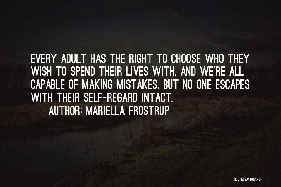 Mariella Frostrup Quotes: Every Adult Has The Right To Choose Who They Wish To Spend Their Lives With, And We're All Capable Of