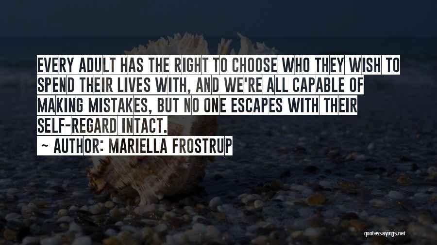 Mariella Frostrup Quotes: Every Adult Has The Right To Choose Who They Wish To Spend Their Lives With, And We're All Capable Of