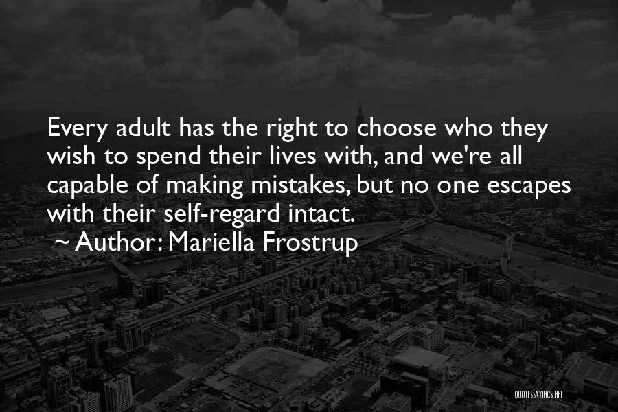 Mariella Frostrup Quotes: Every Adult Has The Right To Choose Who They Wish To Spend Their Lives With, And We're All Capable Of