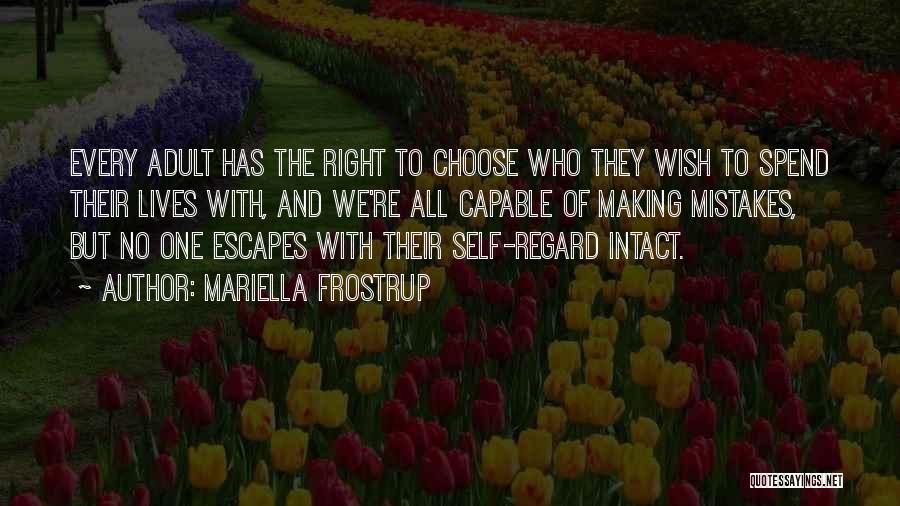 Mariella Frostrup Quotes: Every Adult Has The Right To Choose Who They Wish To Spend Their Lives With, And We're All Capable Of