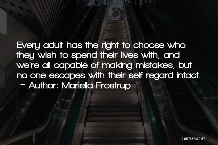 Mariella Frostrup Quotes: Every Adult Has The Right To Choose Who They Wish To Spend Their Lives With, And We're All Capable Of