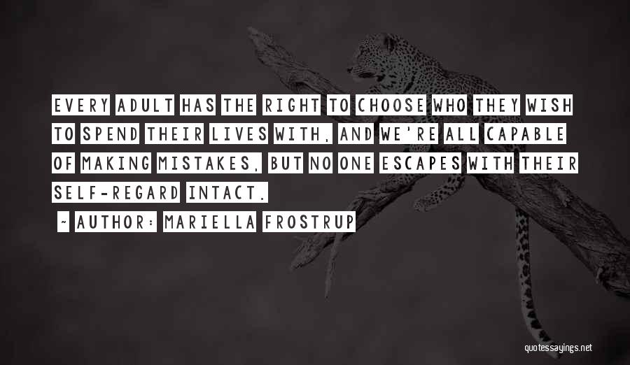 Mariella Frostrup Quotes: Every Adult Has The Right To Choose Who They Wish To Spend Their Lives With, And We're All Capable Of