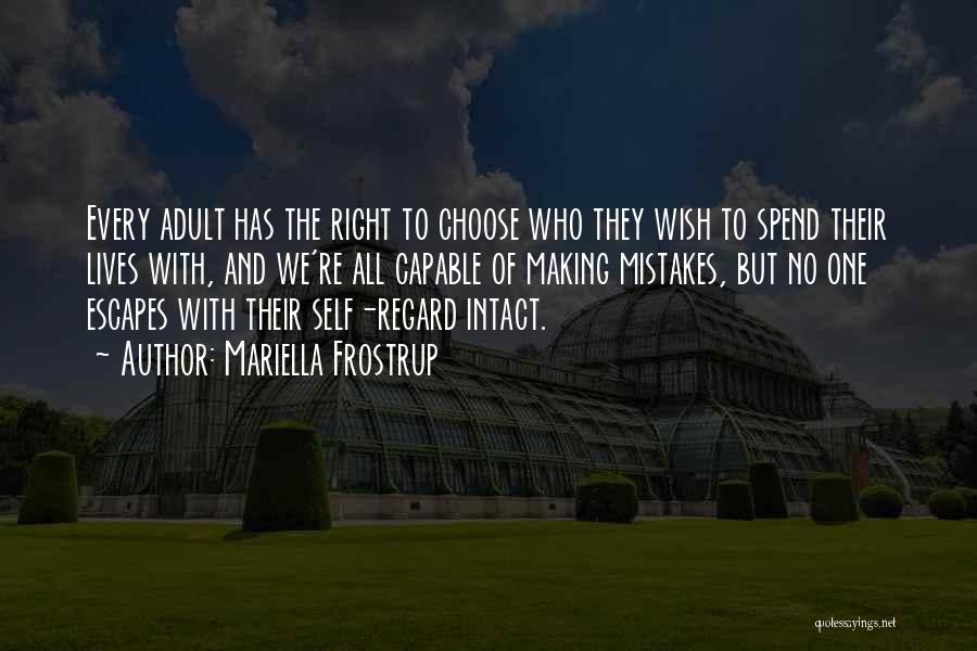 Mariella Frostrup Quotes: Every Adult Has The Right To Choose Who They Wish To Spend Their Lives With, And We're All Capable Of