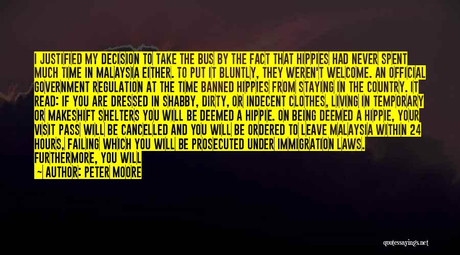 Peter Moore Quotes: I Justified My Decision To Take The Bus By The Fact That Hippies Had Never Spent Much Time In Malaysia