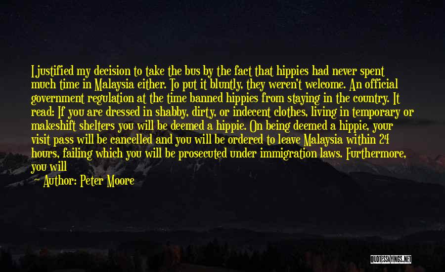 Peter Moore Quotes: I Justified My Decision To Take The Bus By The Fact That Hippies Had Never Spent Much Time In Malaysia