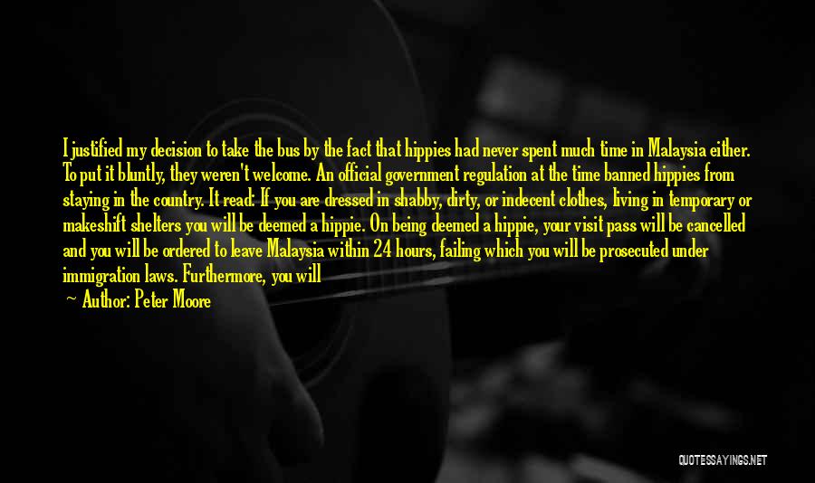 Peter Moore Quotes: I Justified My Decision To Take The Bus By The Fact That Hippies Had Never Spent Much Time In Malaysia