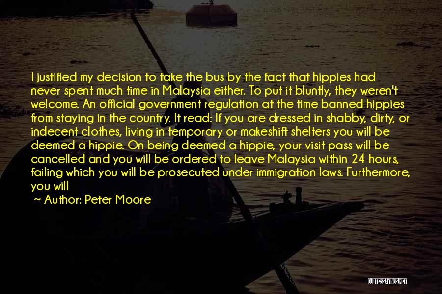 Peter Moore Quotes: I Justified My Decision To Take The Bus By The Fact That Hippies Had Never Spent Much Time In Malaysia