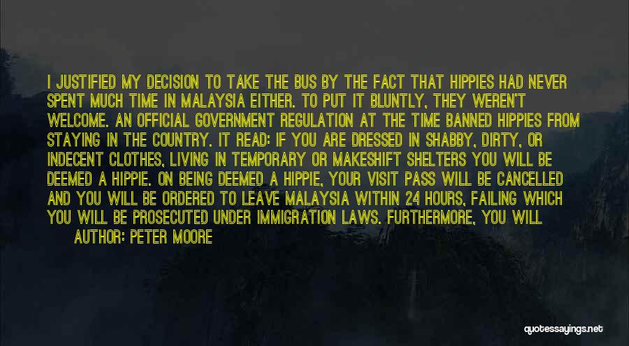 Peter Moore Quotes: I Justified My Decision To Take The Bus By The Fact That Hippies Had Never Spent Much Time In Malaysia