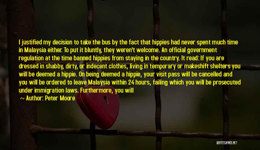 Peter Moore Quotes: I Justified My Decision To Take The Bus By The Fact That Hippies Had Never Spent Much Time In Malaysia