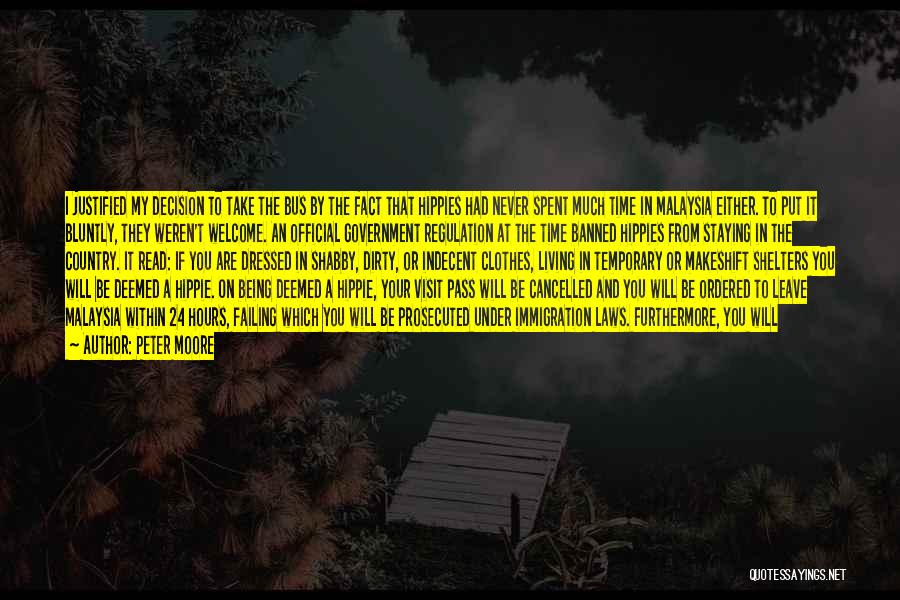 Peter Moore Quotes: I Justified My Decision To Take The Bus By The Fact That Hippies Had Never Spent Much Time In Malaysia