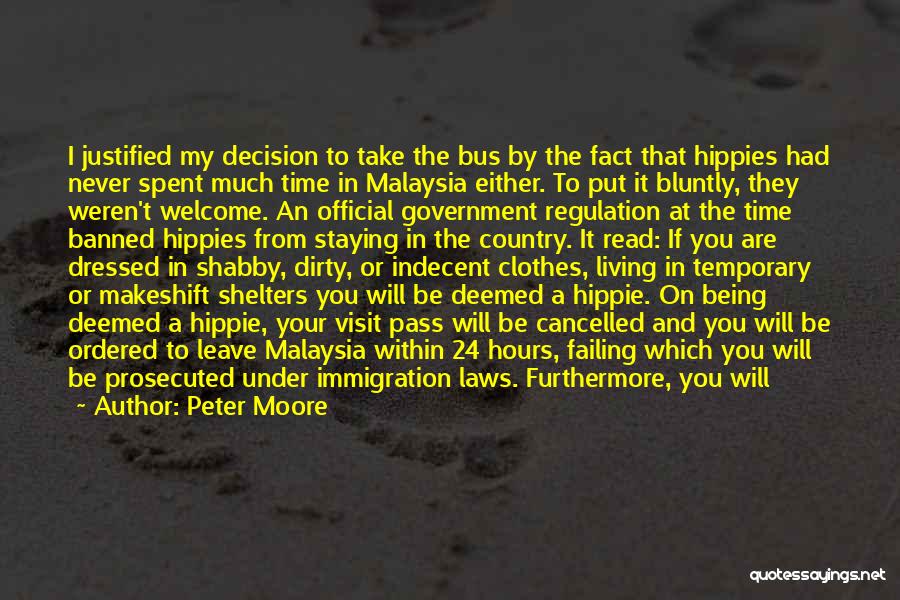 Peter Moore Quotes: I Justified My Decision To Take The Bus By The Fact That Hippies Had Never Spent Much Time In Malaysia