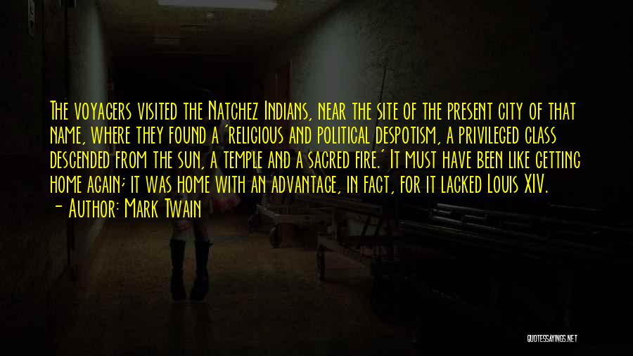 Mark Twain Quotes: The Voyagers Visited The Natchez Indians, Near The Site Of The Present City Of That Name, Where They Found A