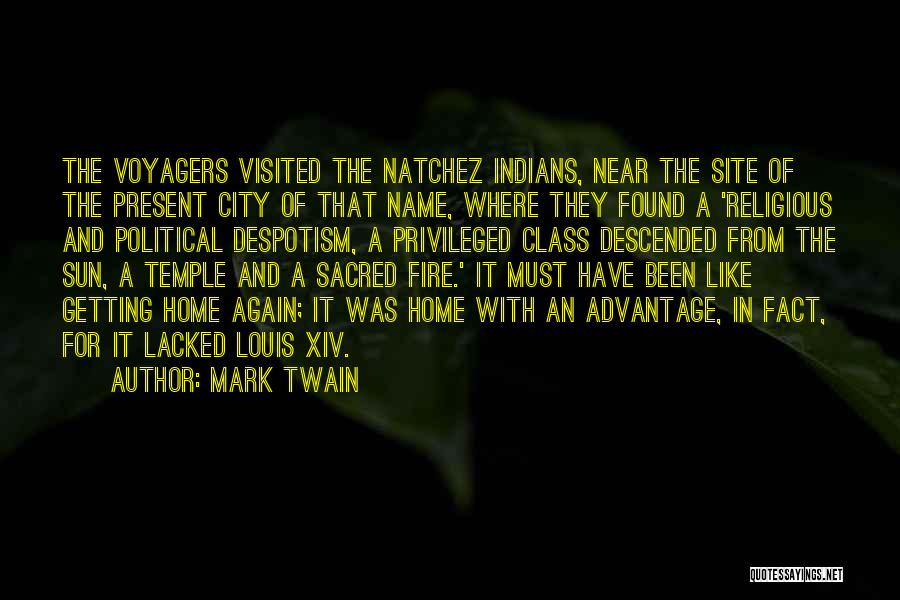 Mark Twain Quotes: The Voyagers Visited The Natchez Indians, Near The Site Of The Present City Of That Name, Where They Found A