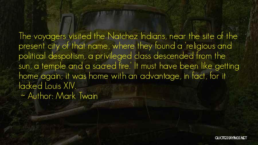 Mark Twain Quotes: The Voyagers Visited The Natchez Indians, Near The Site Of The Present City Of That Name, Where They Found A