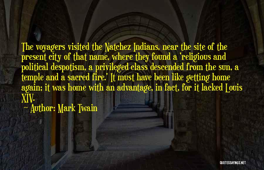 Mark Twain Quotes: The Voyagers Visited The Natchez Indians, Near The Site Of The Present City Of That Name, Where They Found A