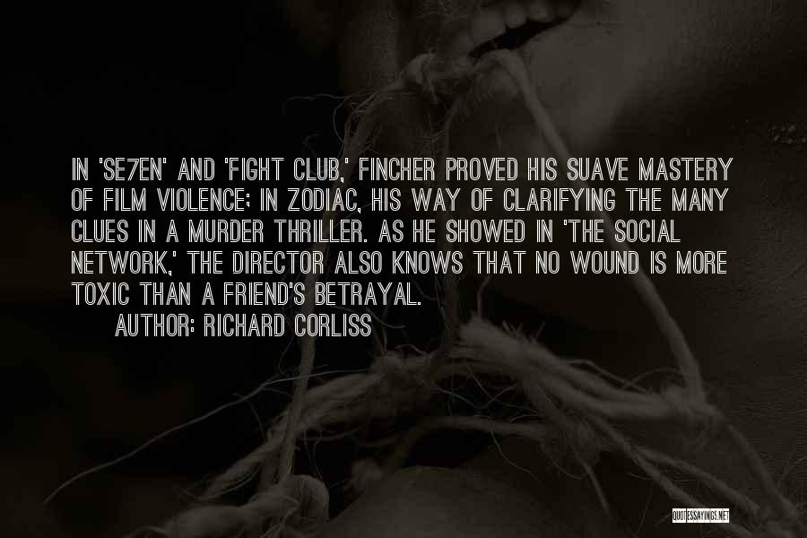 Richard Corliss Quotes: In 'se7en' And 'fight Club,' Fincher Proved His Suave Mastery Of Film Violence; In Zodiac, His Way Of Clarifying The