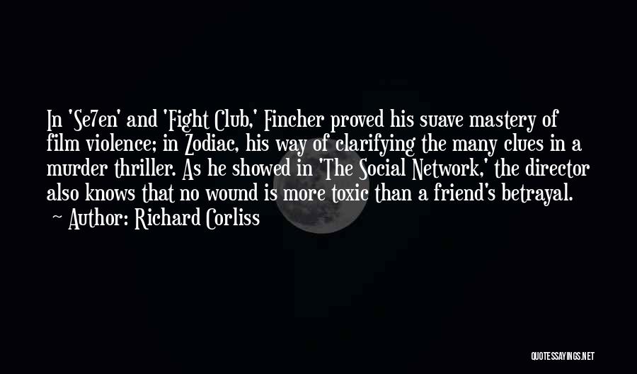 Richard Corliss Quotes: In 'se7en' And 'fight Club,' Fincher Proved His Suave Mastery Of Film Violence; In Zodiac, His Way Of Clarifying The