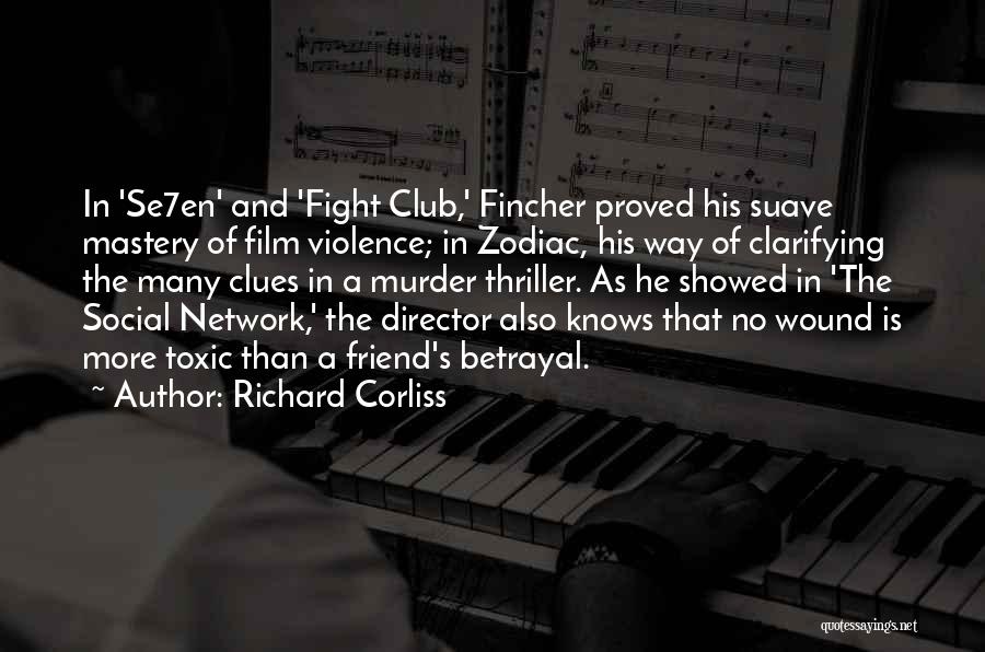 Richard Corliss Quotes: In 'se7en' And 'fight Club,' Fincher Proved His Suave Mastery Of Film Violence; In Zodiac, His Way Of Clarifying The