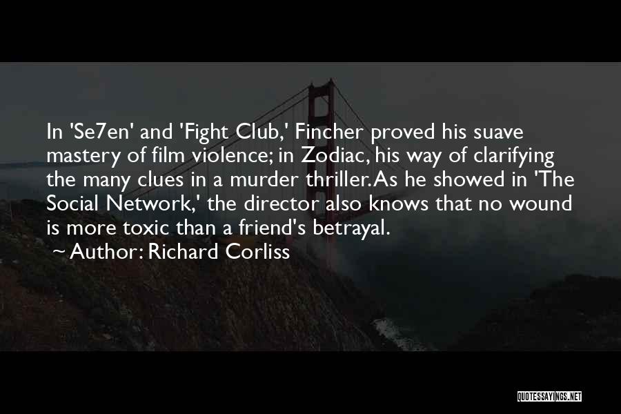 Richard Corliss Quotes: In 'se7en' And 'fight Club,' Fincher Proved His Suave Mastery Of Film Violence; In Zodiac, His Way Of Clarifying The