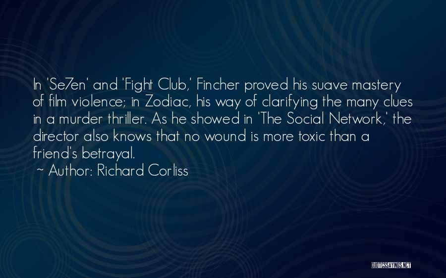 Richard Corliss Quotes: In 'se7en' And 'fight Club,' Fincher Proved His Suave Mastery Of Film Violence; In Zodiac, His Way Of Clarifying The