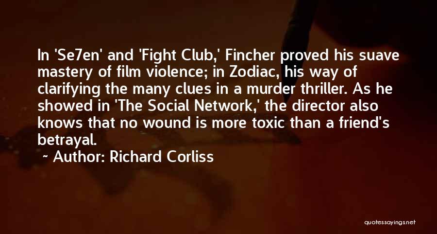 Richard Corliss Quotes: In 'se7en' And 'fight Club,' Fincher Proved His Suave Mastery Of Film Violence; In Zodiac, His Way Of Clarifying The