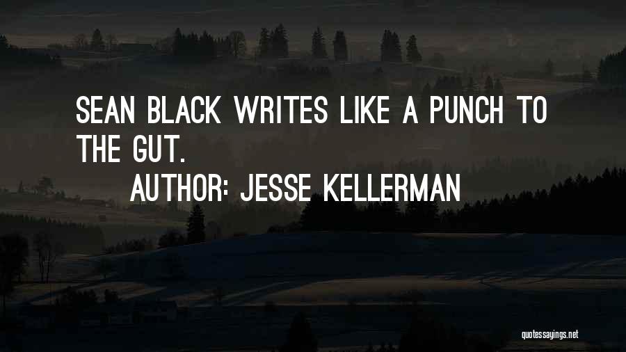 Jesse Kellerman Quotes: Sean Black Writes Like A Punch To The Gut.