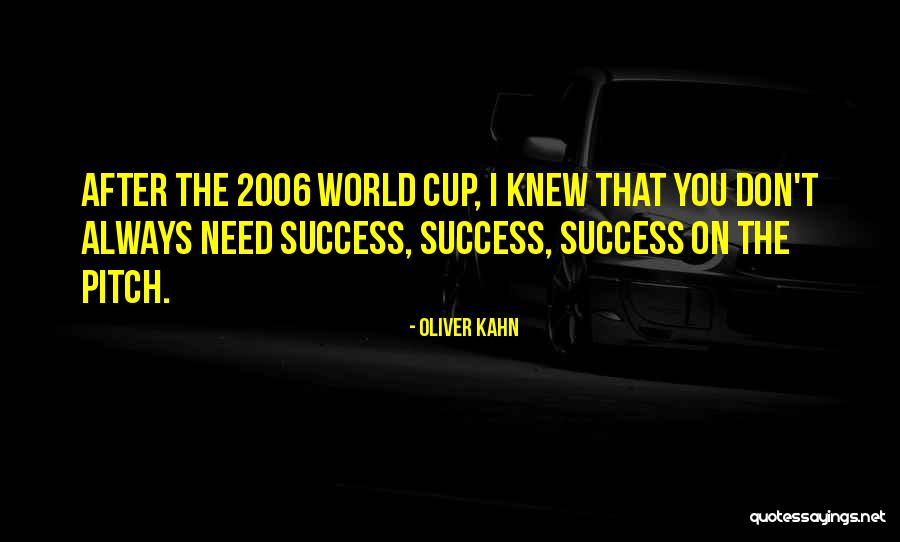 2006 Quotes By Oliver Kahn 2006 Quotes By Oliver Kahn