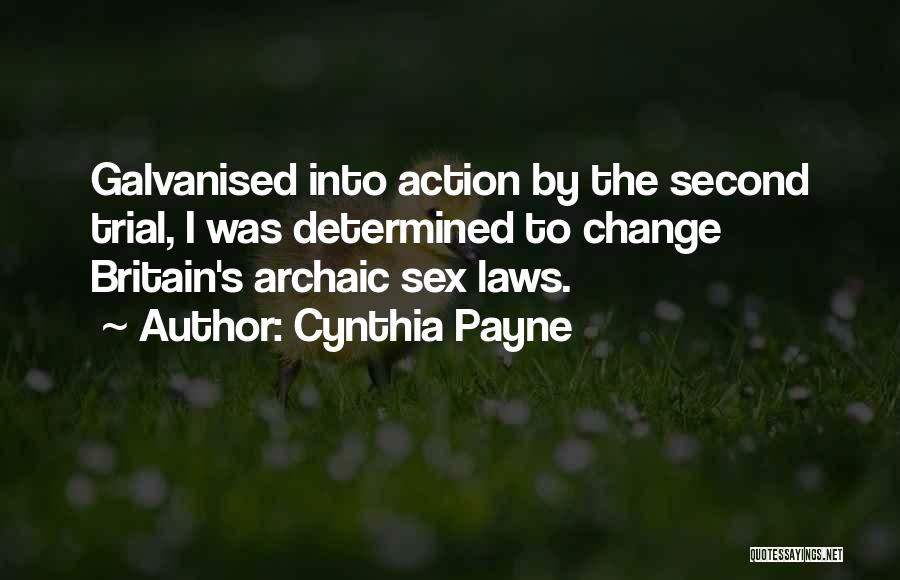 Cynthia Payne Quotes: Galvanised Into Action By The Second Trial, I Was Determined To Change Britain's Archaic Sex Laws.