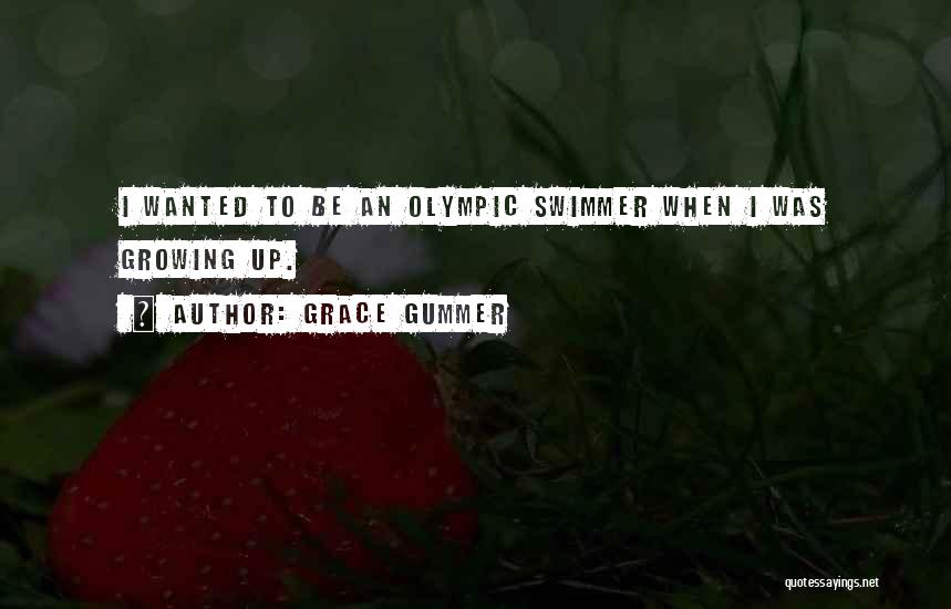 Grace Gummer Quotes: I Wanted To Be An Olympic Swimmer When I Was Growing Up.