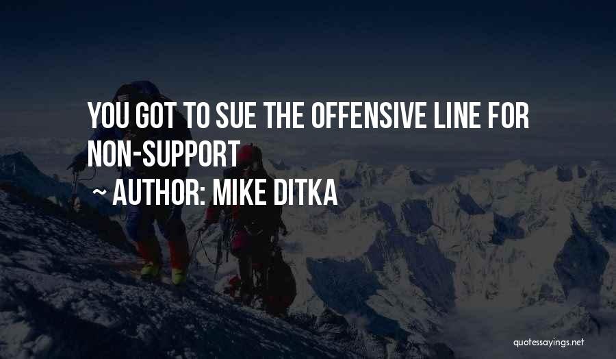 Mike Ditka Quotes: You Got To Sue The Offensive Line For Non-support