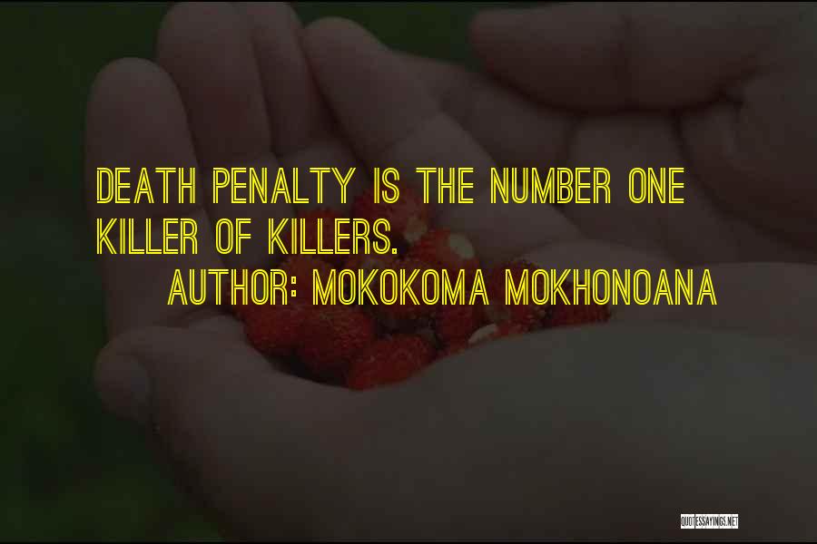 Mokokoma Mokhonoana Quotes: Death Penalty Is The Number One Killer Of Killers.