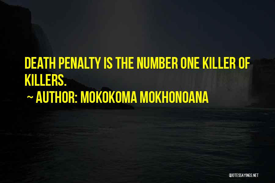 Mokokoma Mokhonoana Quotes: Death Penalty Is The Number One Killer Of Killers.