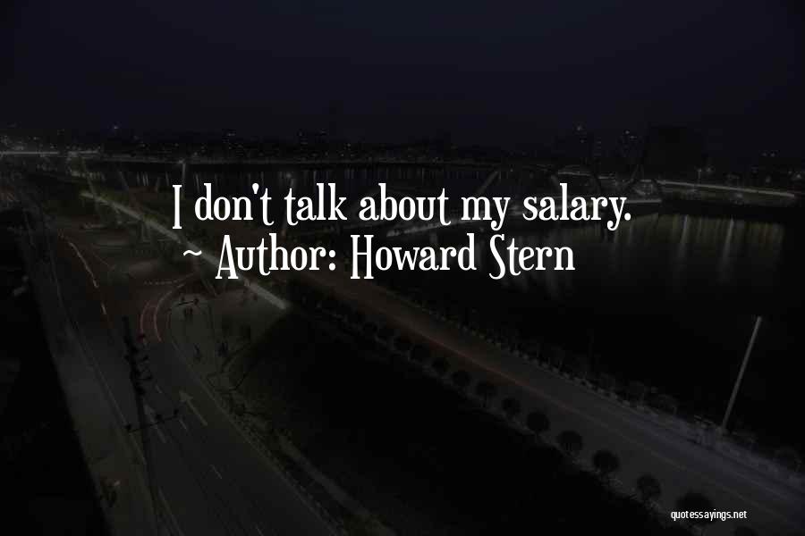 Howard Stern Quotes: I Don't Talk About My Salary.