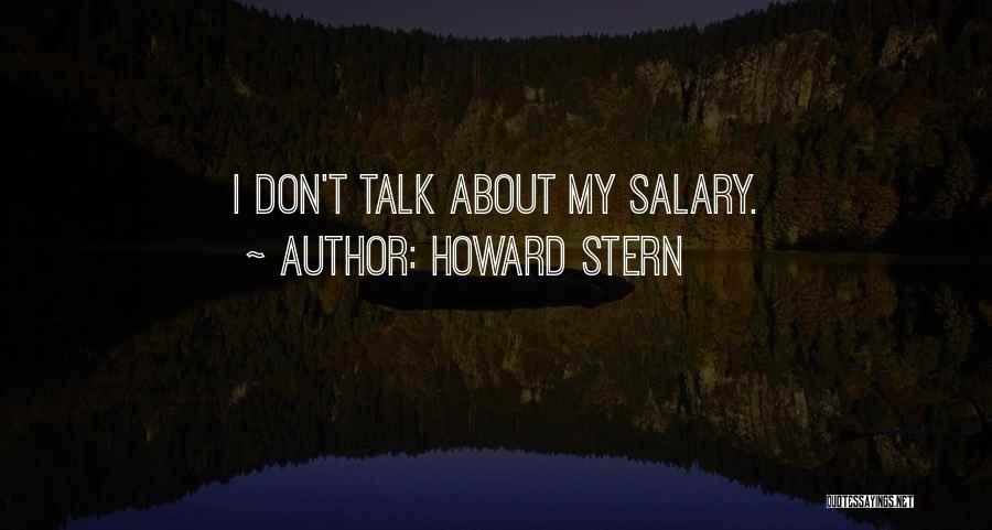 Howard Stern Quotes: I Don't Talk About My Salary.